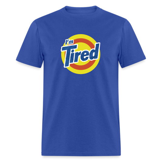 Im Tired T-Shirt - royal blue