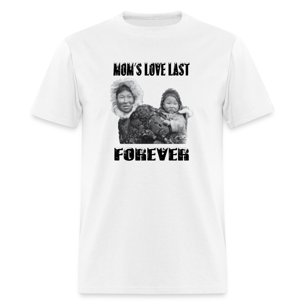 Moms Love Last Forever T-Shirt - white