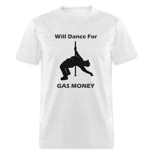 Will Dance for Gas Money T-Shirt - light heather gray