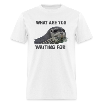 What Are You Waiting T-Shirt - white