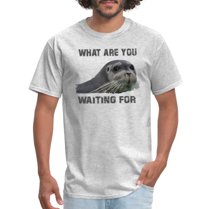 What Are You Waiting T-Shirt - heather gray