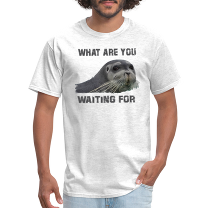 What Are You Waiting T-Shirt - light heather gray