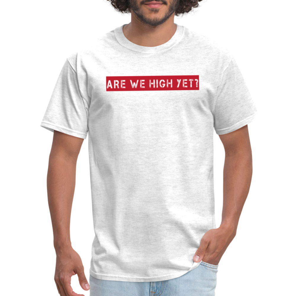 Are We High Yet T-Shirt - light heather gray