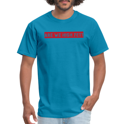 Are We High Yet T-Shirt - turquoise