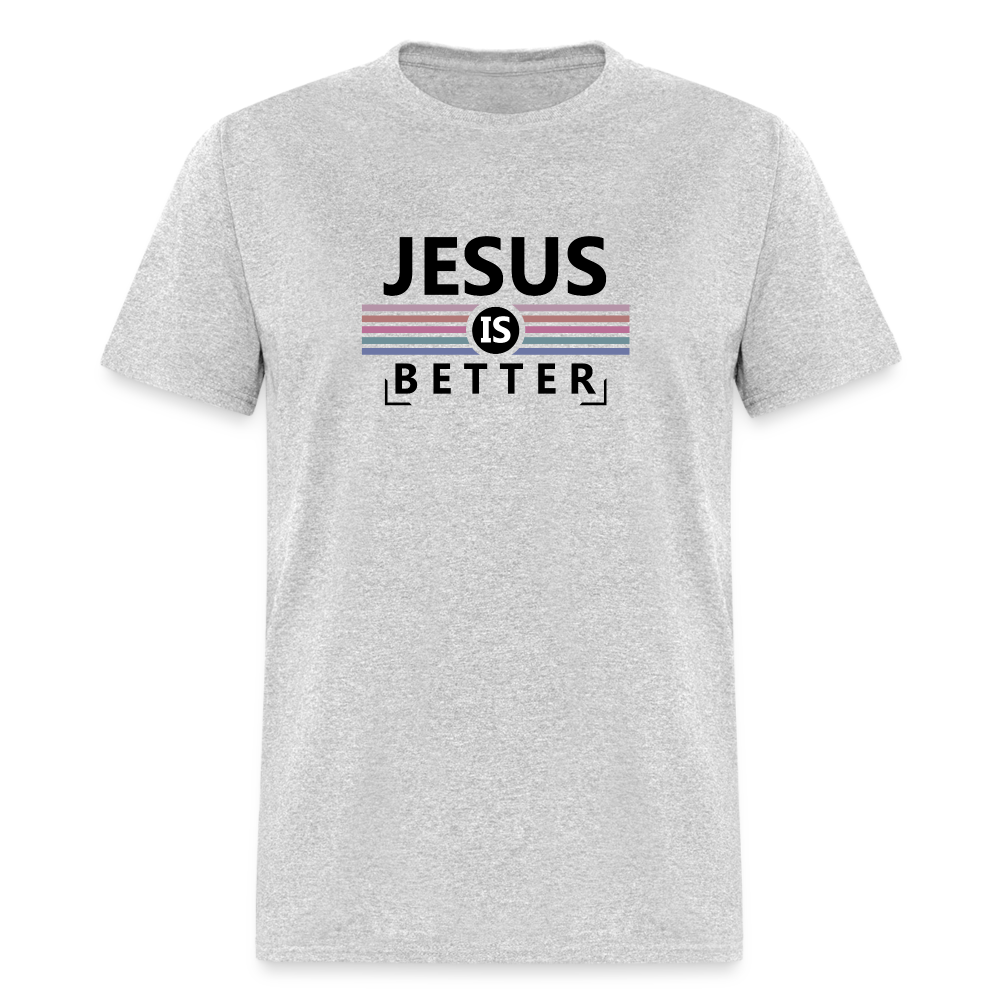 Jesus is Better T-Shirt - heather gray