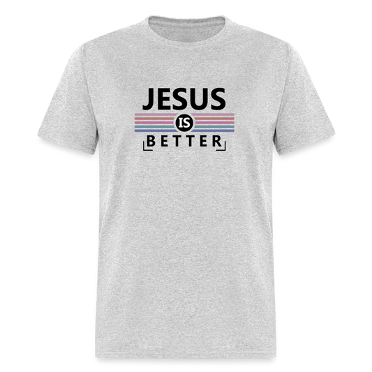 Jesus is Better T-Shirt - heather gray