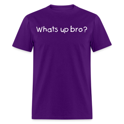 Whats Up Bro T-Shirt - purple