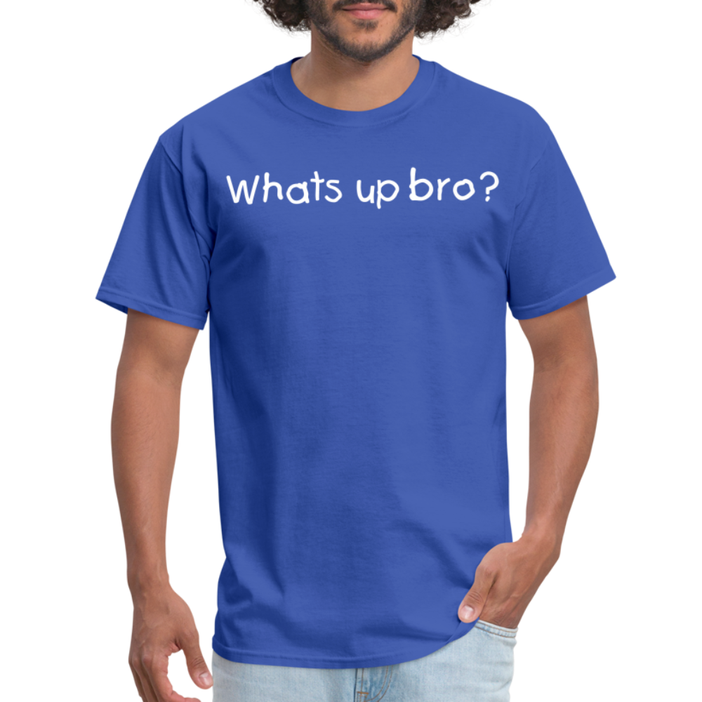 Whats Up Bro T-Shirt - royal blue