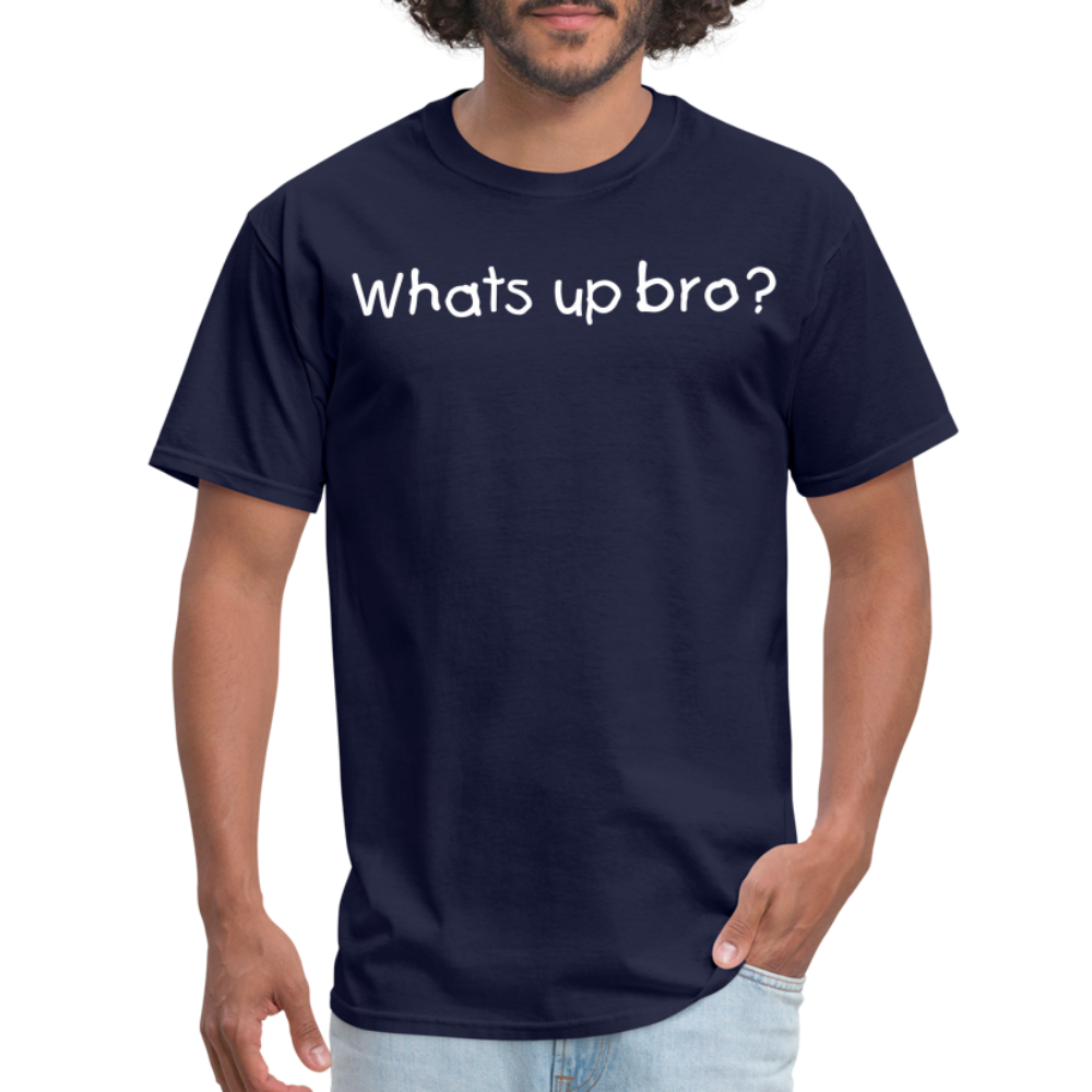 Whats Up Bro T-Shirt - navy