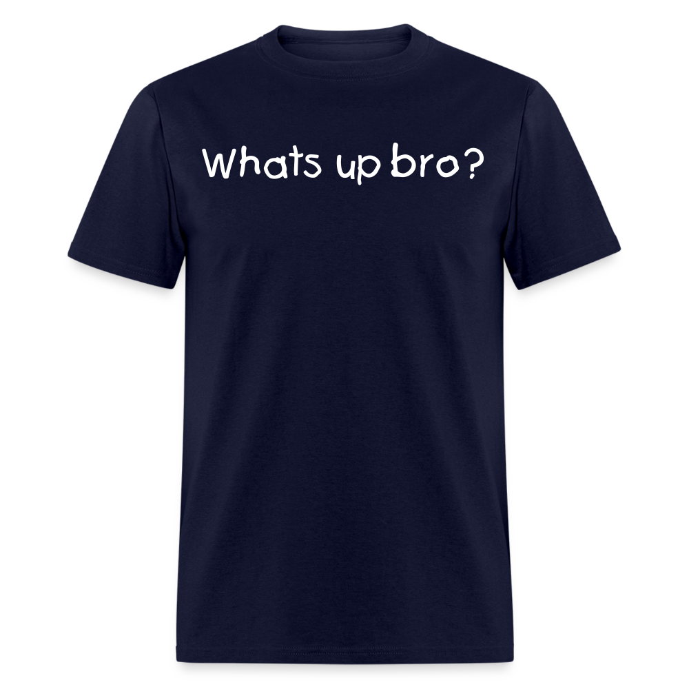 Whats Up Bro T-Shirt - navy