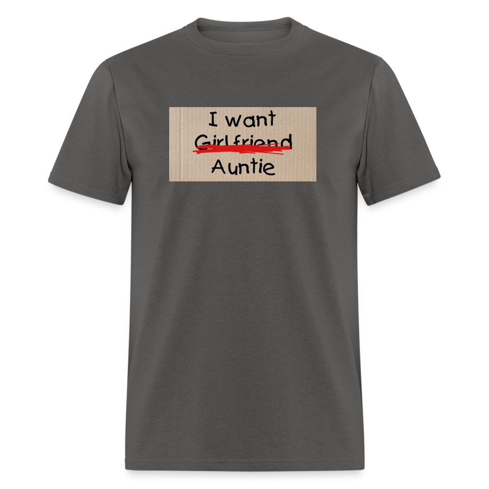 I Want Auntie T-Shirt - charcoal