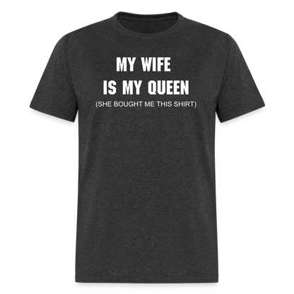 My Wife is My Queen T-Shirt - heather black