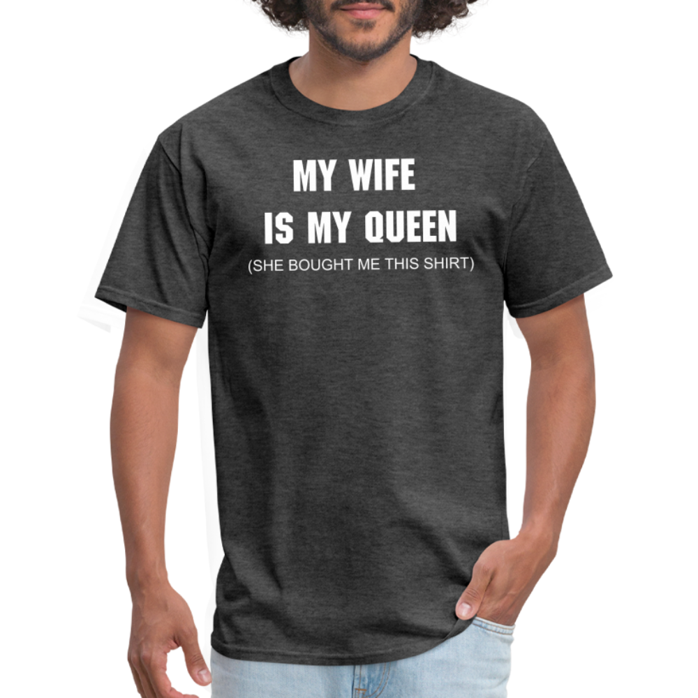 My Wife is My Queen T-Shirt - heather black