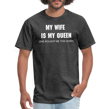 My Wife is My Queen T-Shirt - heather black