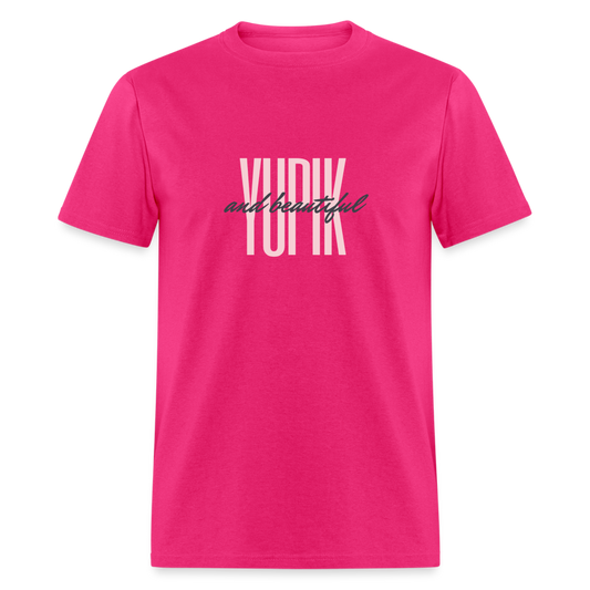 Yupik and Beautiful T-Shirt - fuchsia