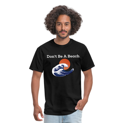 Dont Be A Beach T-Shirt - black