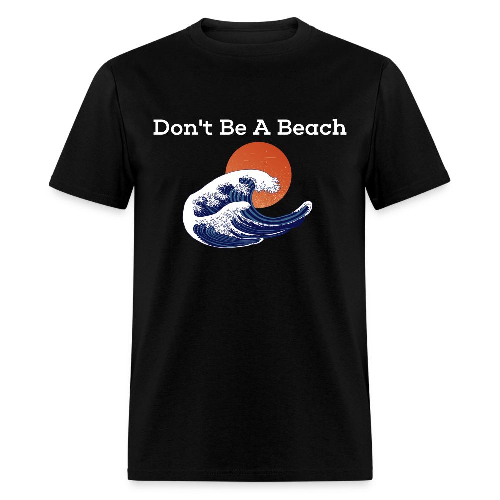 Dont Be A Beach T-Shirt - black