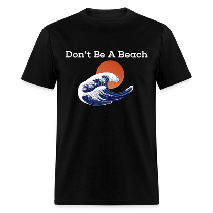 Dont Be A Beach T-Shirt - black