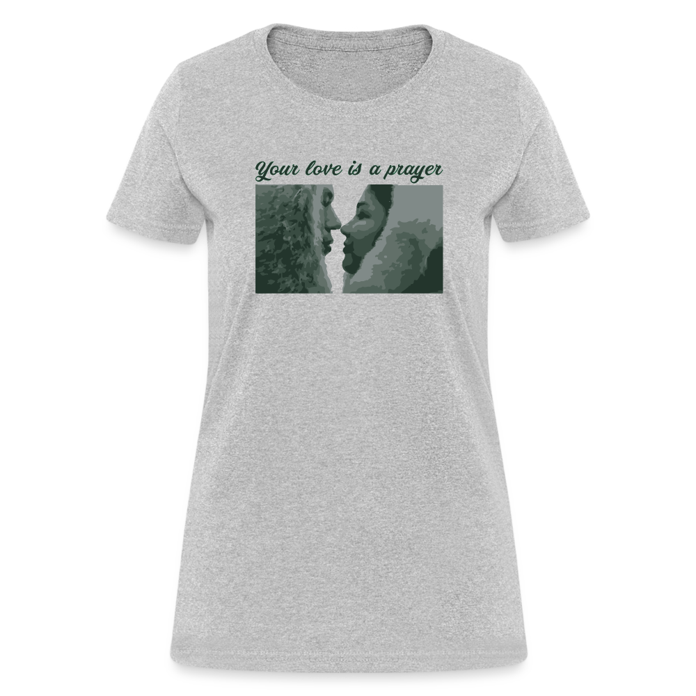 Your Love Is A Prayer Women's T-Shirt - heather gray