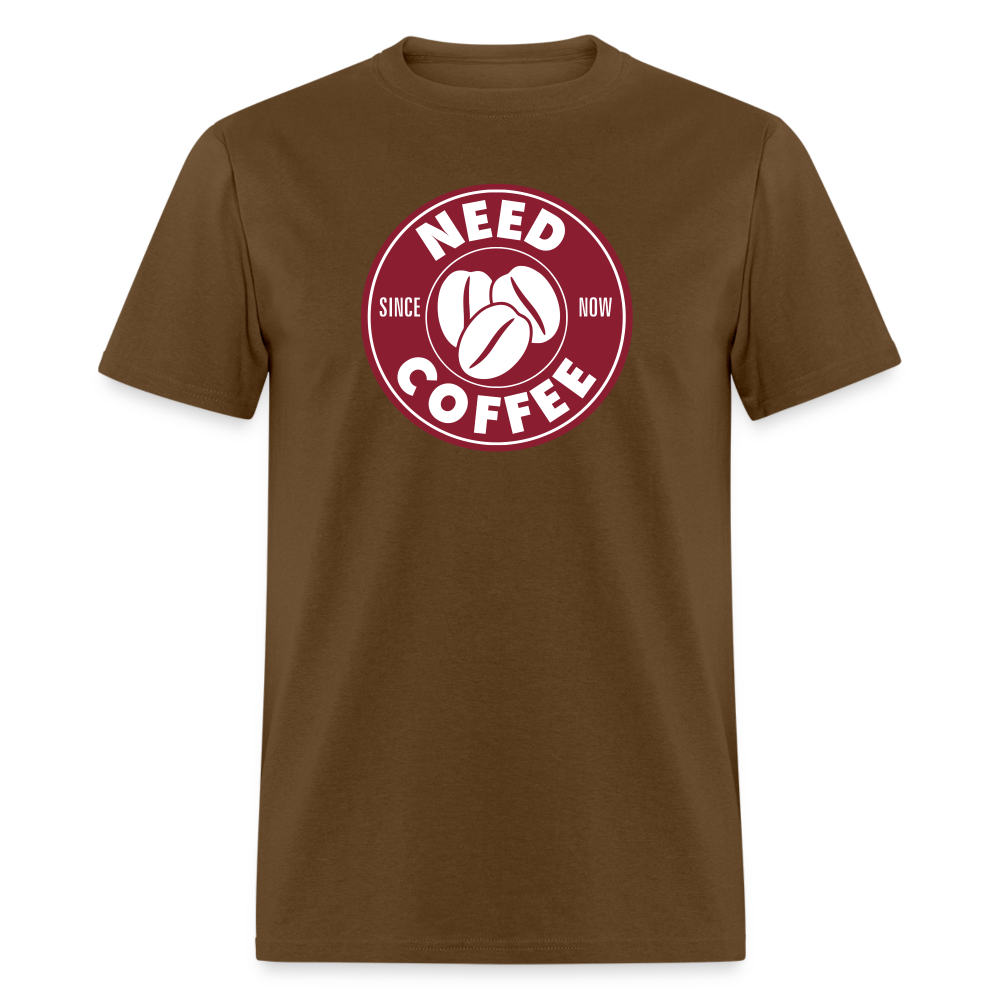 Need Coffee T-Shirt - brown