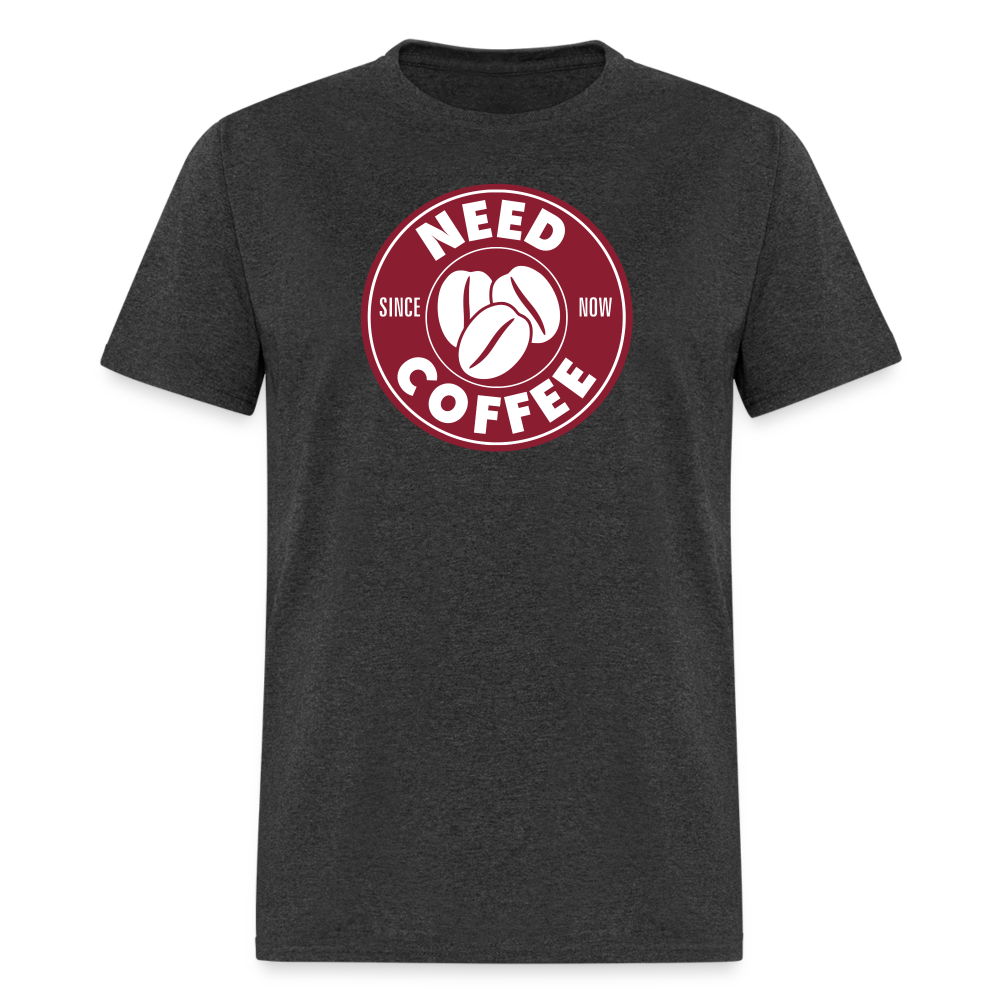 Need Coffee T-Shirt - heather black