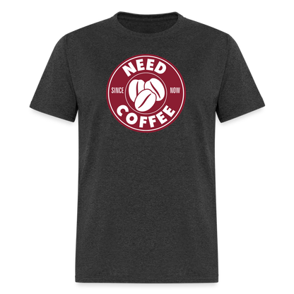 Need Coffee T-Shirt - heather black