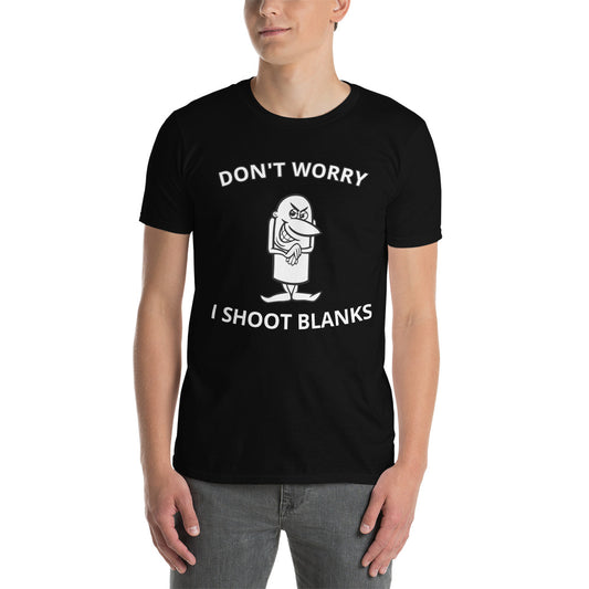 Dont Worry I Shoot Blanks T-Shirt